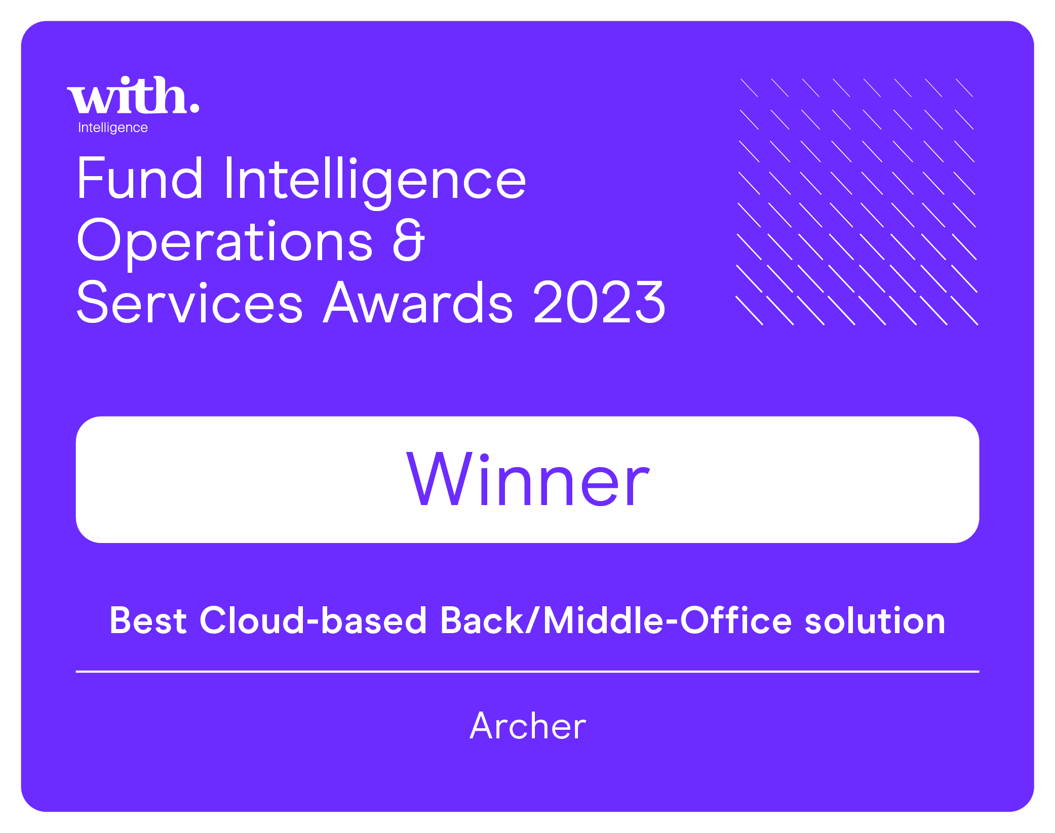 Archer was named Best Cloud-Based Back/Middle-Office Solution in the 2023 Fund Intelligence Operations & Services Awards.  